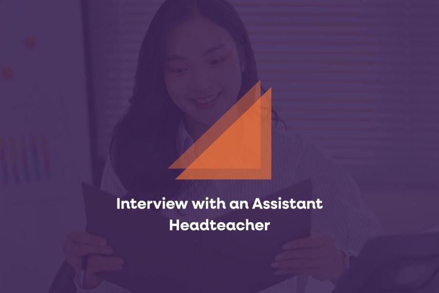 Interview with an Assistant Headteacher