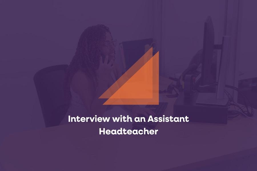 Interview with an Assistant Headteacher