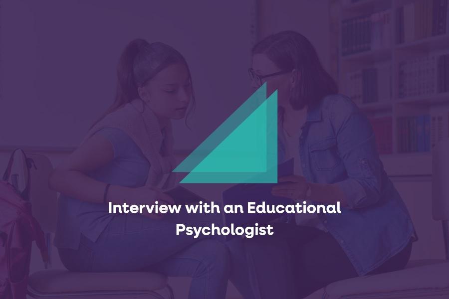 Interview with an Educational Psychologist
