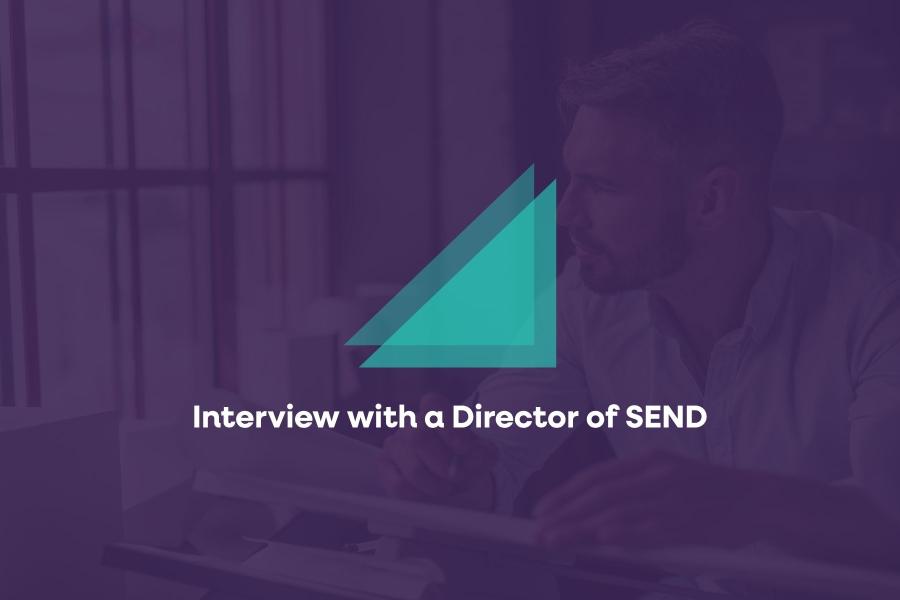 Interview with a Director of SEND