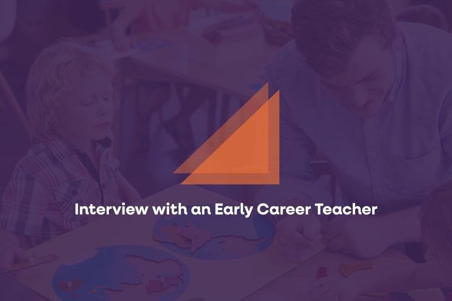 Interview with an Early Career Teacher