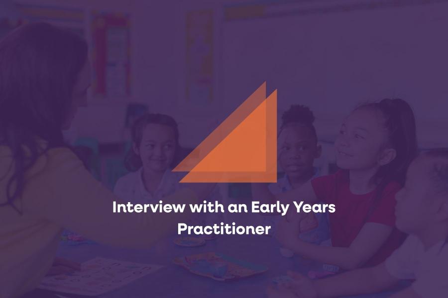 Interview with an Early Years Practitioner