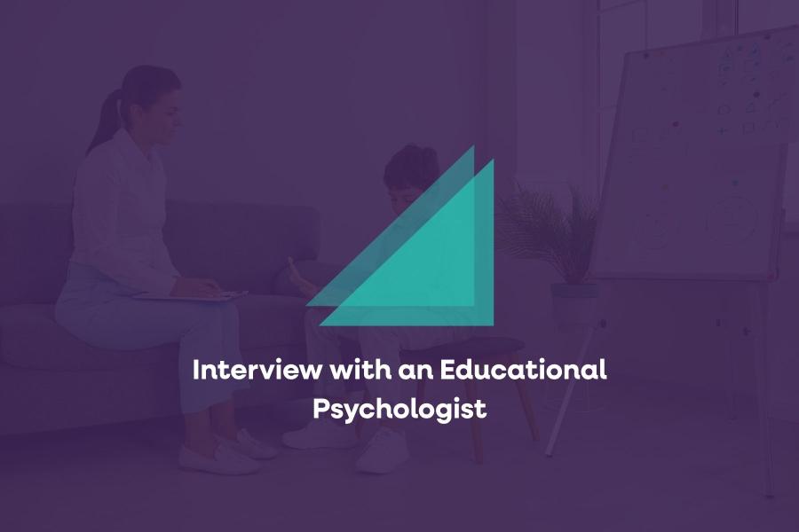 Interview with an Educational Psychologist
