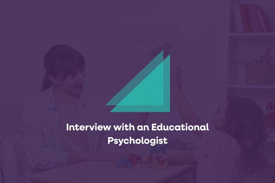 Interview with an Educational Psychologist