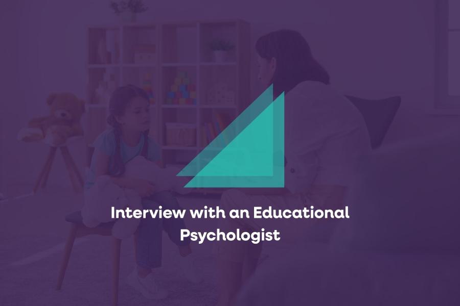 Interview with an Educational Psychologist