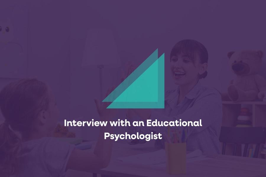 Interview with an Educational Psychologist