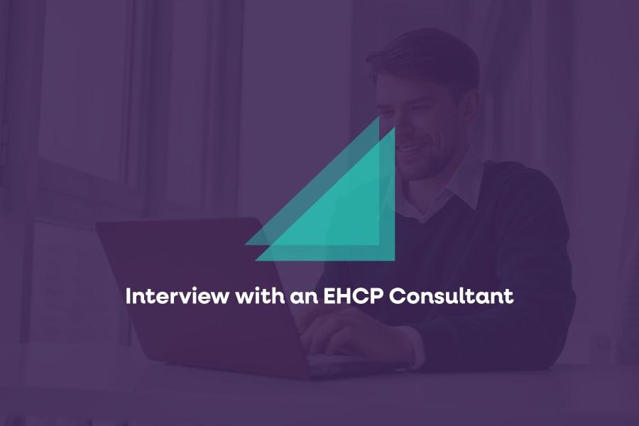 Interview with an EHCP Consultant
