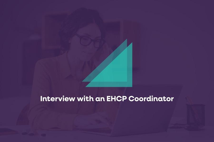 Interview with an EHCP Coordinator