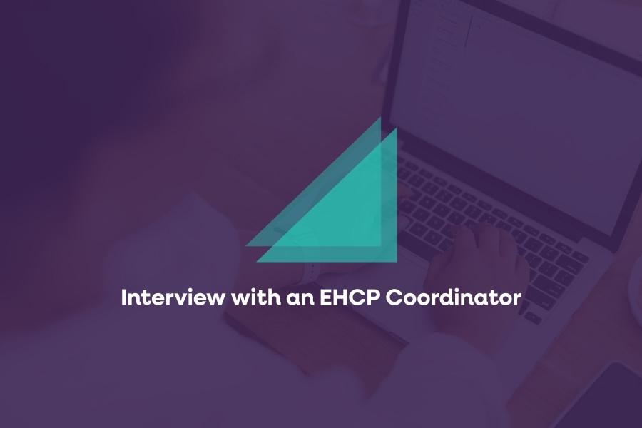 Interview with an EHCP Coordinator