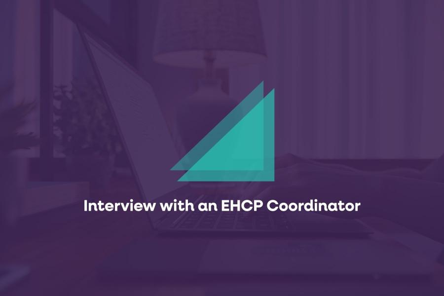 Interview with an EHCP Coordinator