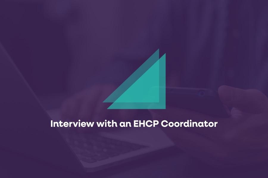 Interview with an EHCP Coordinator