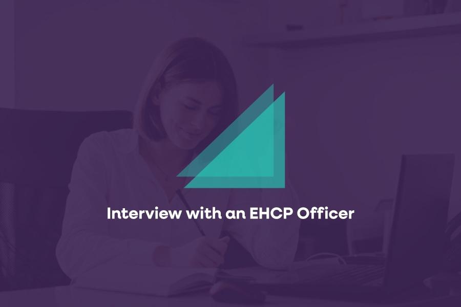 Interview with an EHCP Officer