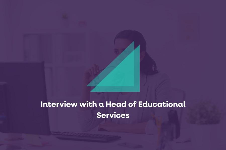 Interview with a Head of Educational Services