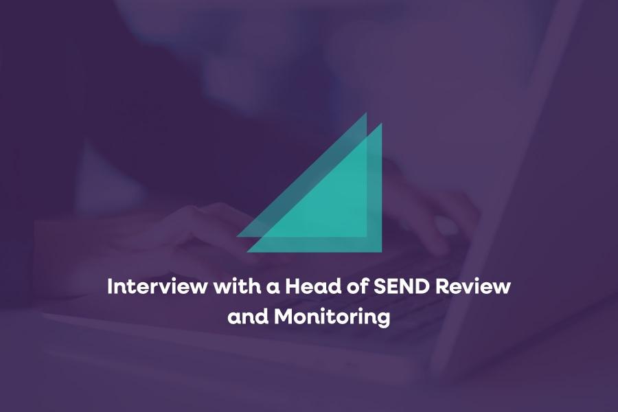 Interview with a Head of SEND Review and Monitoring