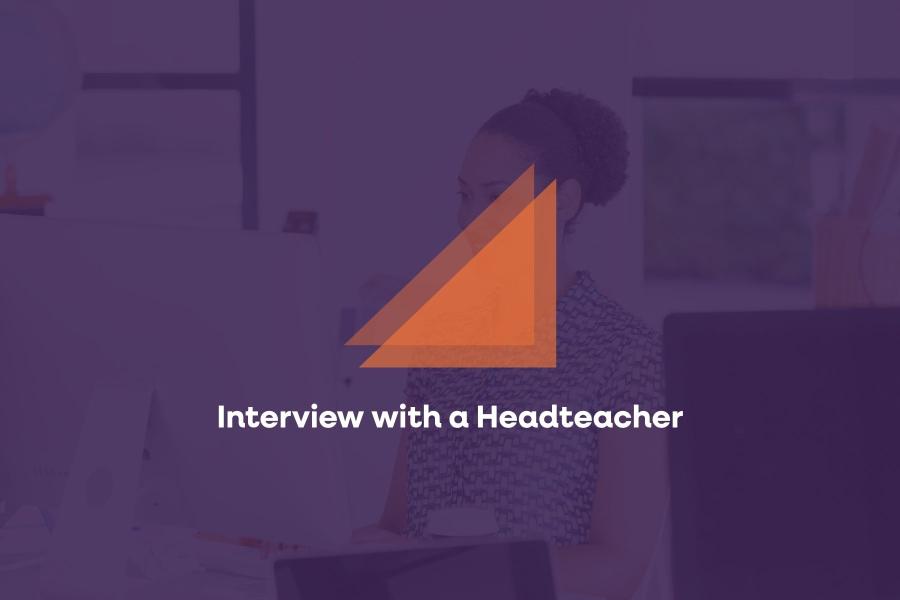 An interview with a Headteacher