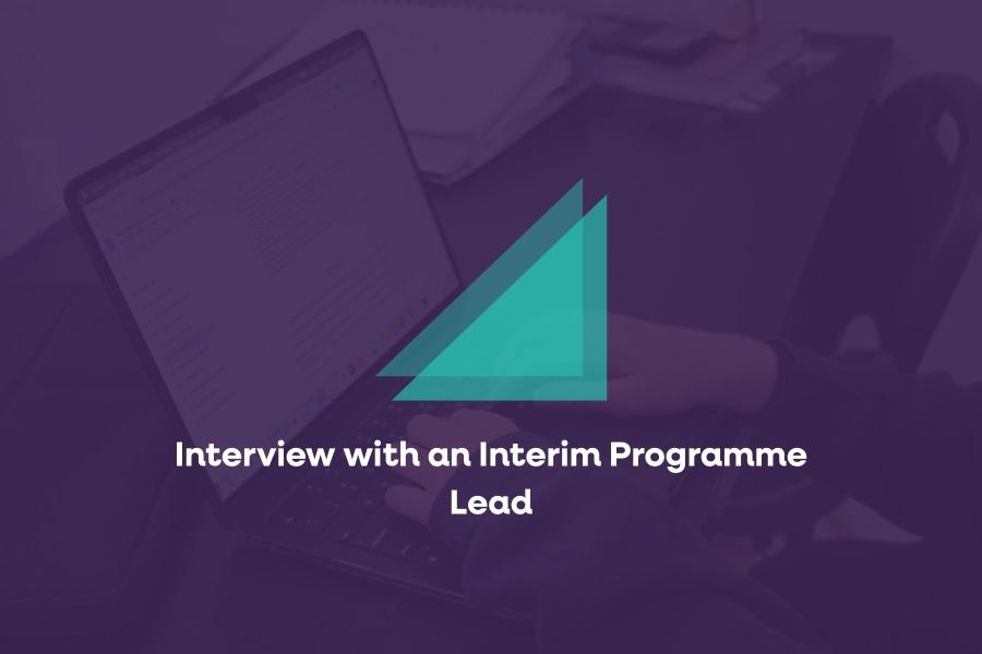 Interview with an Interim Programme Lead