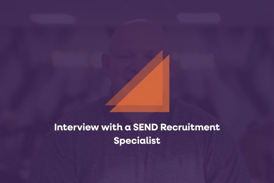Interview with a SEND Recruitment Specialist