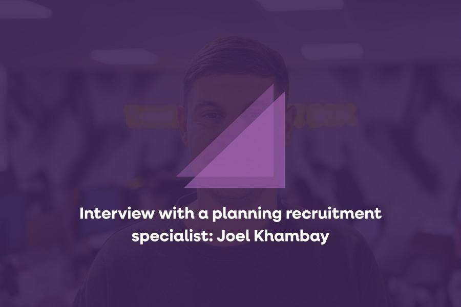 Interview with a planning recruitment specialist: Joel Khambay