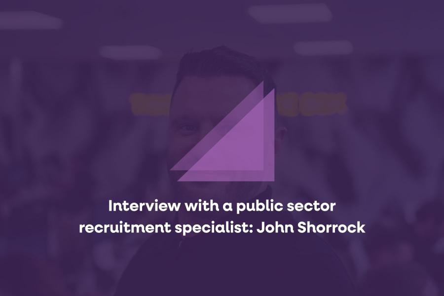 Interview with a public sector recruitment specialist: John Shorrock