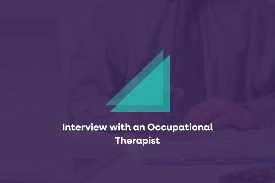 Interview with an Occupational Therapist