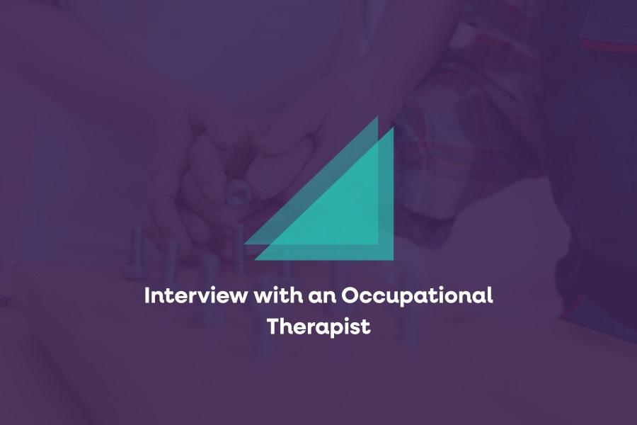 Interview with an Occupational Therapist