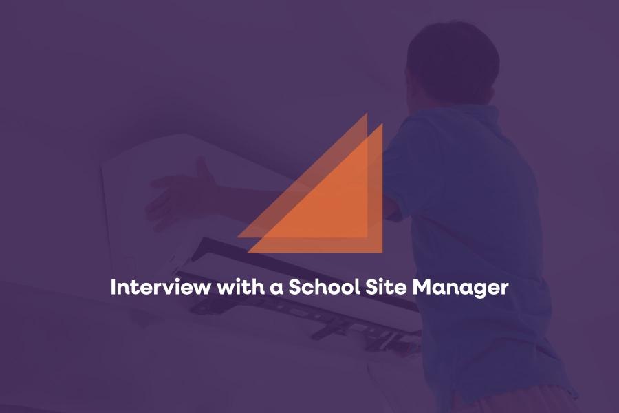 Interview with a School Site Manager