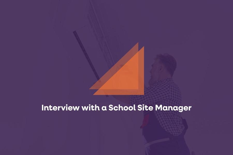 Interview with a School Site Manager