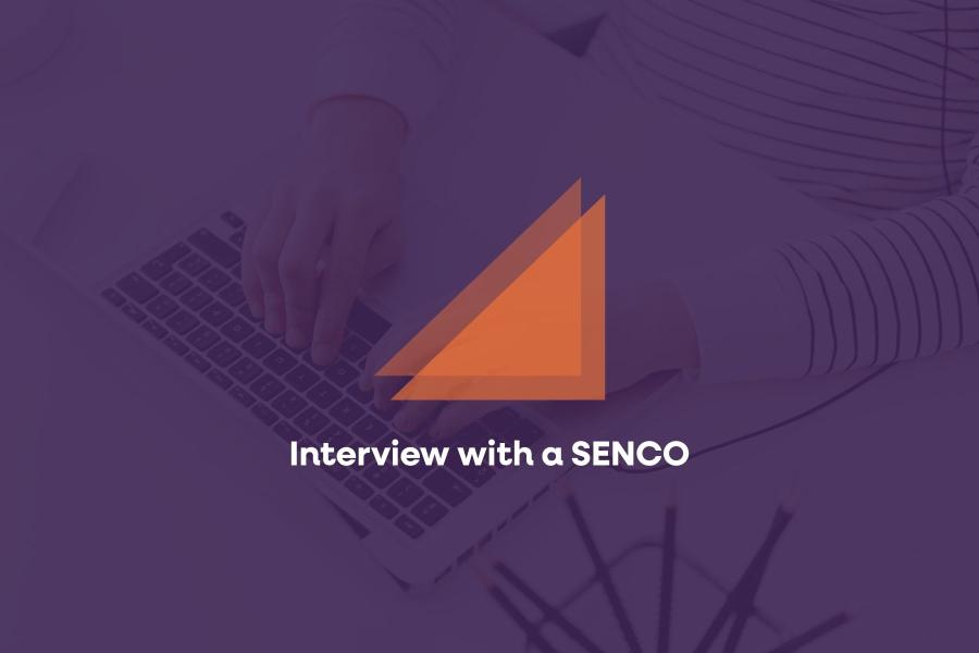 Interview with a SENCO