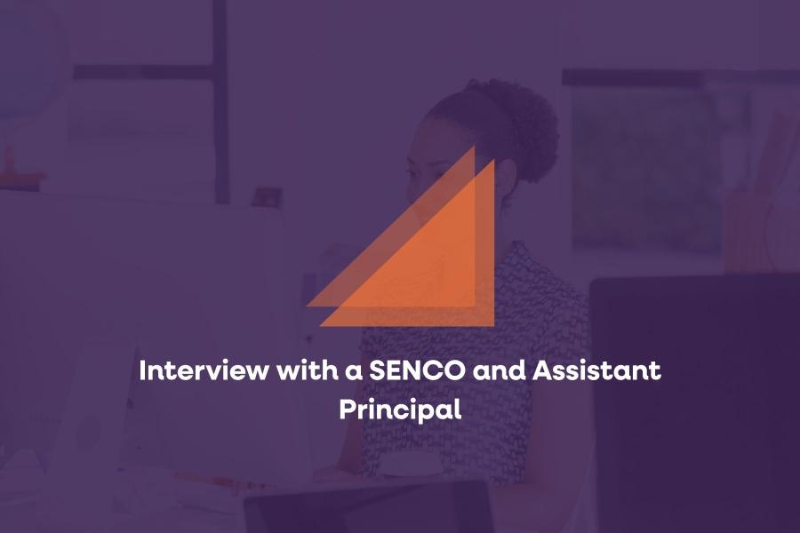 Interview with a SENCO and Assistant Principal