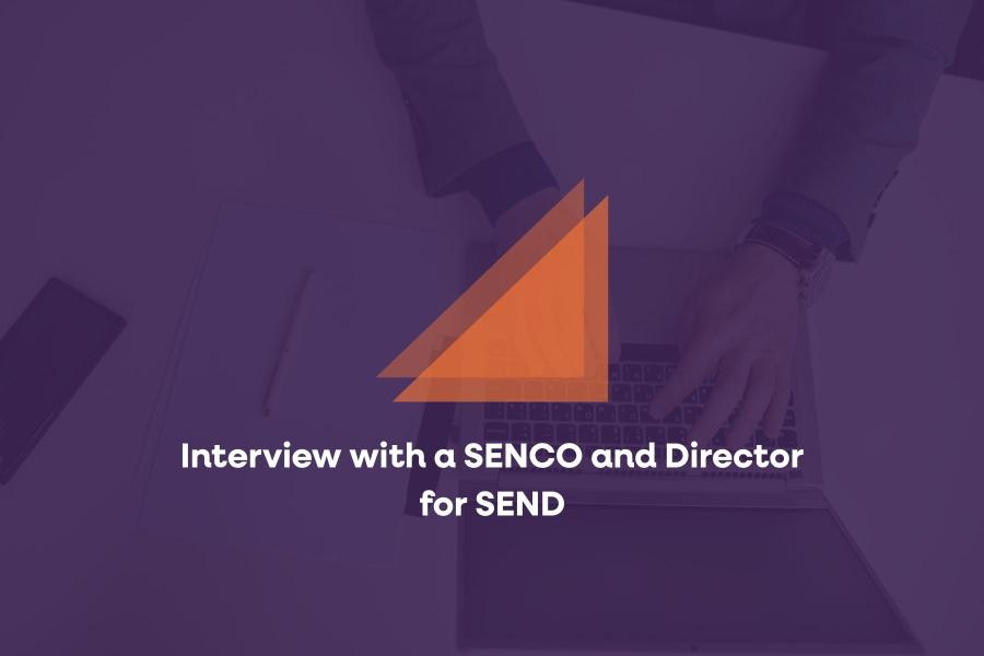 Interview with a SENCO and Director for SEND