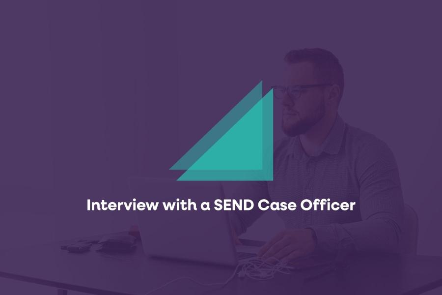 Interview with a SEND Case Officer
