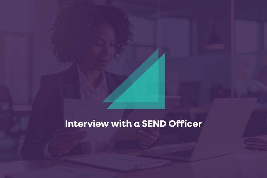Interview with a SEND Officer