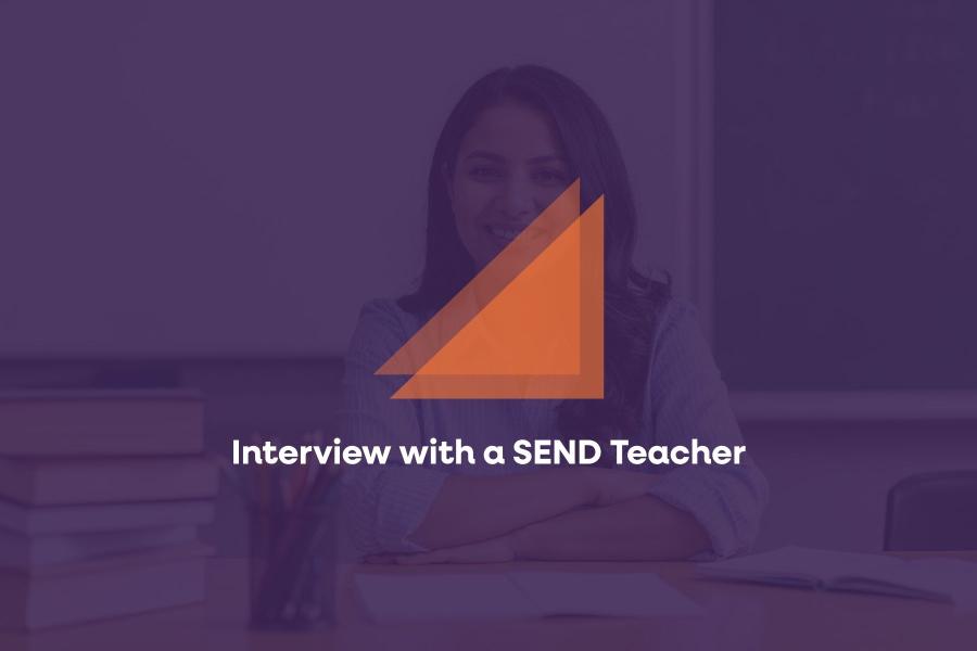 Interview with a SEND Teacher