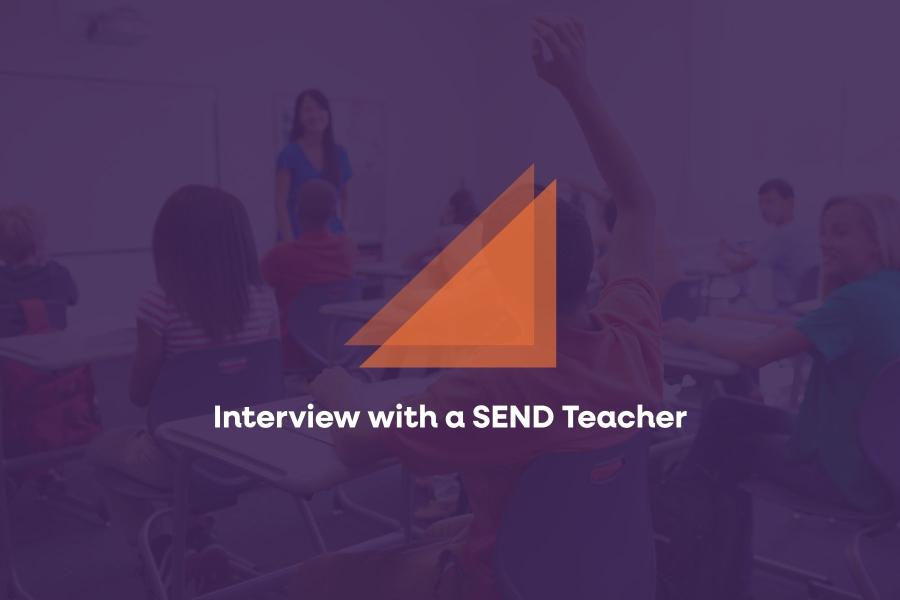Interview with a SEND Teacher