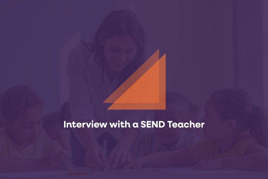 Interview with a SEND Teacher