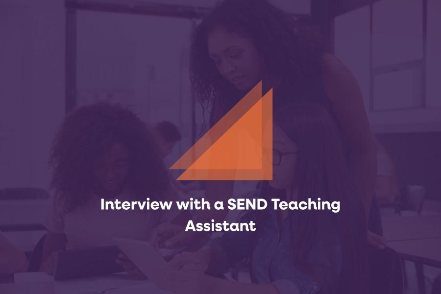 Interview with a SEND Teaching Assistant