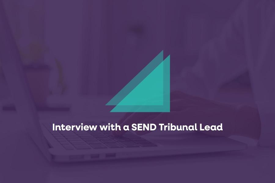 Interview with a SEND Tribunal Lead