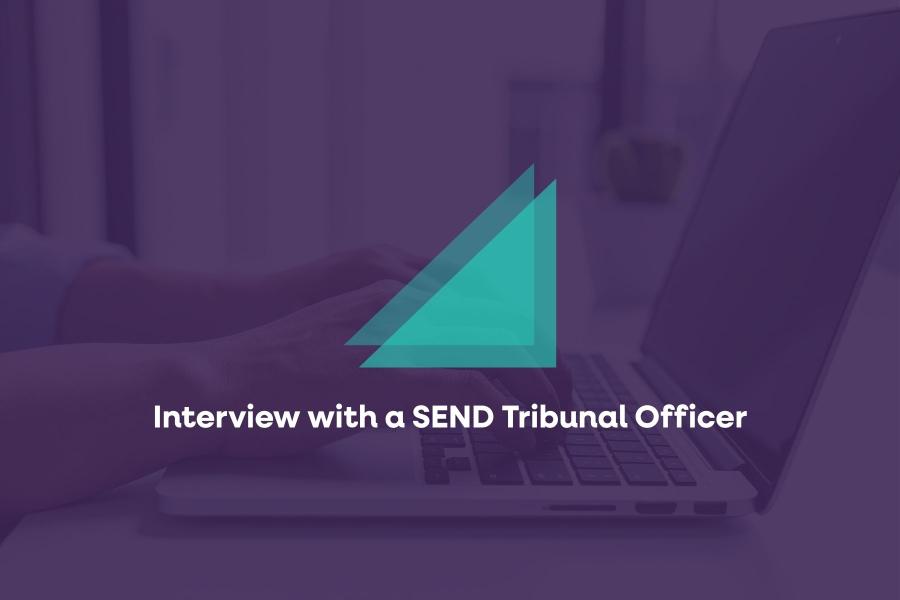 Interview with a SEND Tribunal Officer