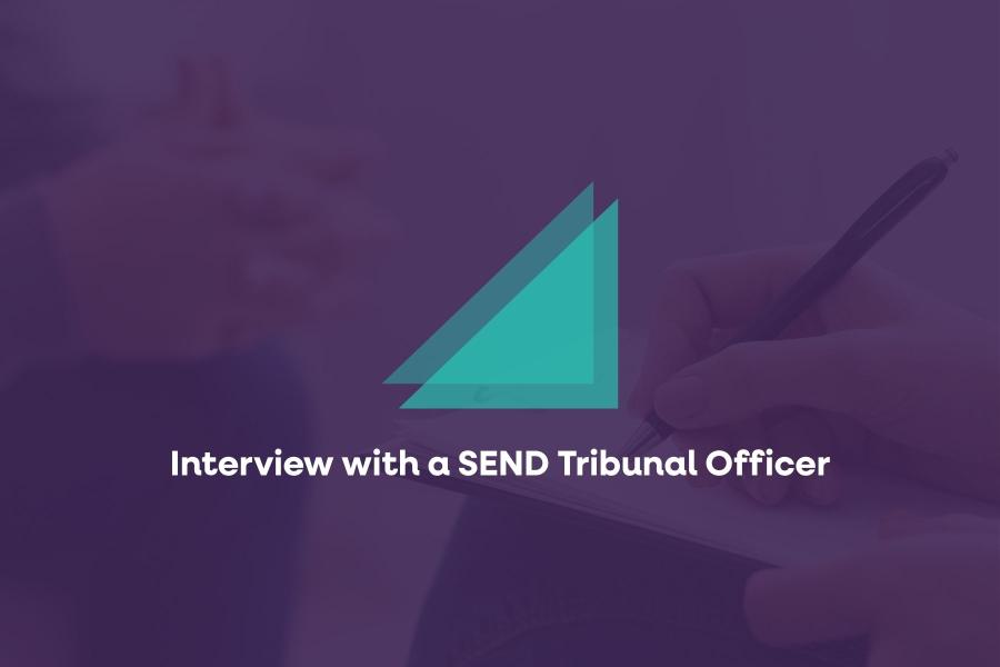Interview with a SEND Tribunal Officer
