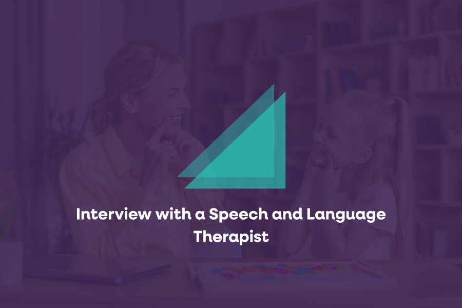Interview with a Speech and Language Therapist