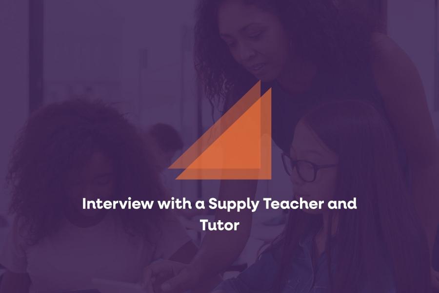 Interview with a Supply Teacher and Tutor