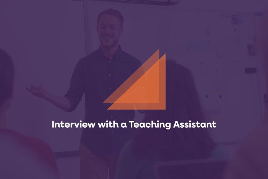 Interview with a Teaching Assistant