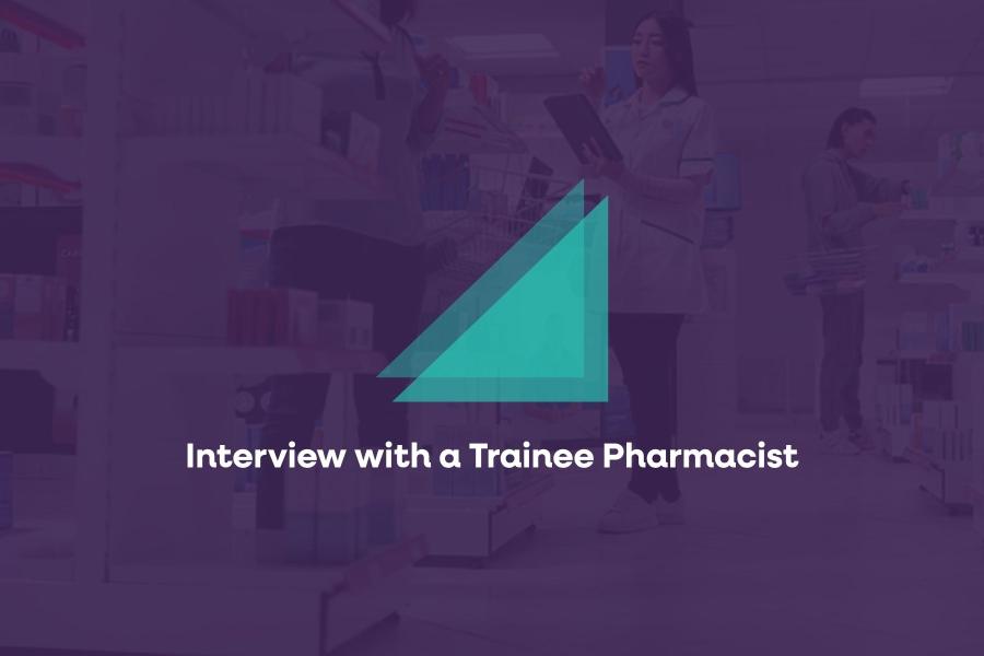 Interview with a Trainee Pharmacist